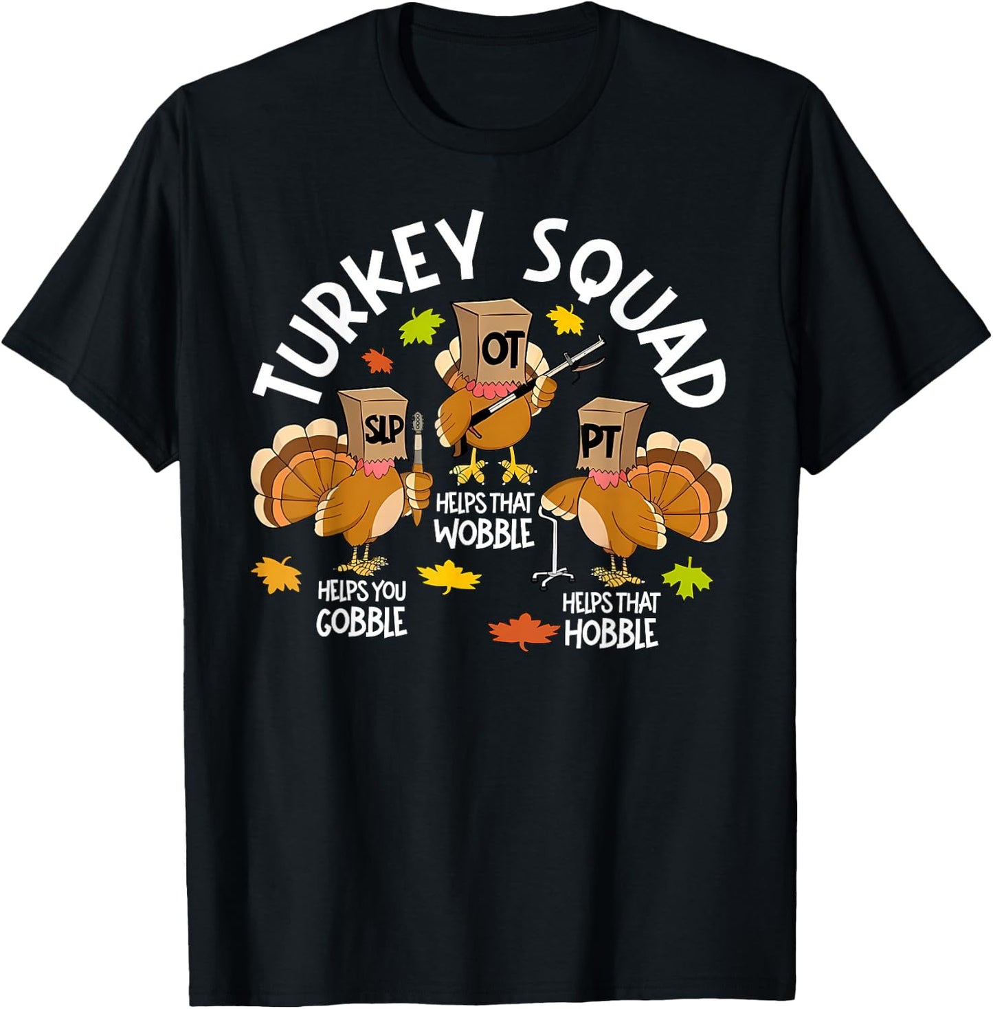 Funny Turkey Squad SLP OT PT Speech Therapy Thanksgiving T-Shirt - T-Shirt | Black