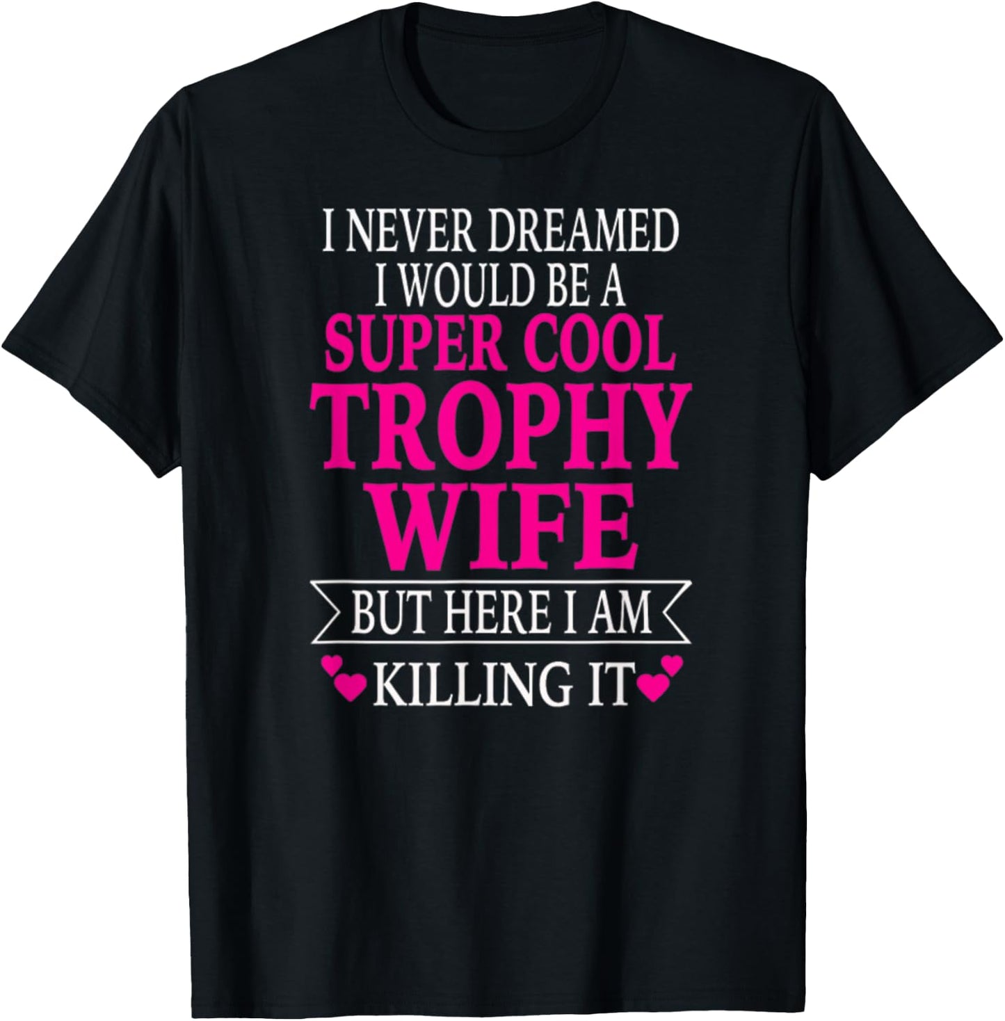 Trophy Wife T-Shirt - T-Shirt | Black