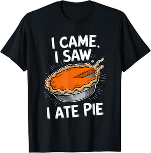Thanksgiving Dessert Pumpkin Pie I Came I Saw I Ate Pie T-Shirt - T-Shirt | Black