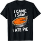 Thanksgiving Dessert Pumpkin Pie I Came I Saw I Ate Pie T-Shirt - T-Shirt | Black