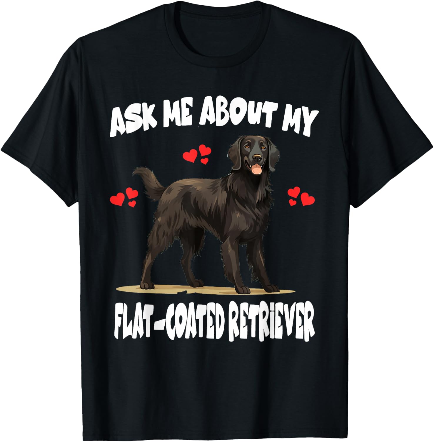 Ask Me About My Flat-Coated Retriever Dog T-Shirt - T-Shirt | Black
