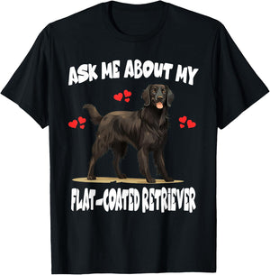 Ask Me About My Flat-Coated Retriever Dog T-Shirt - T-Shirt | Black