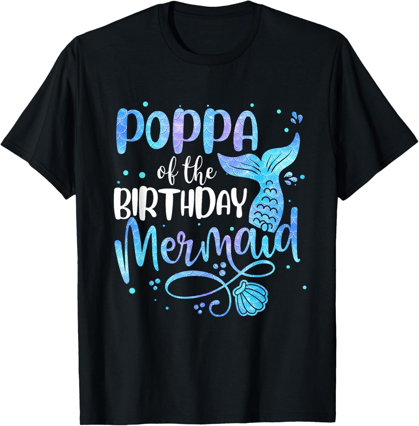 Poppa Of The Birthday Mermaid Family Matching Party Squad T-Shirt - T-Shirt | Black