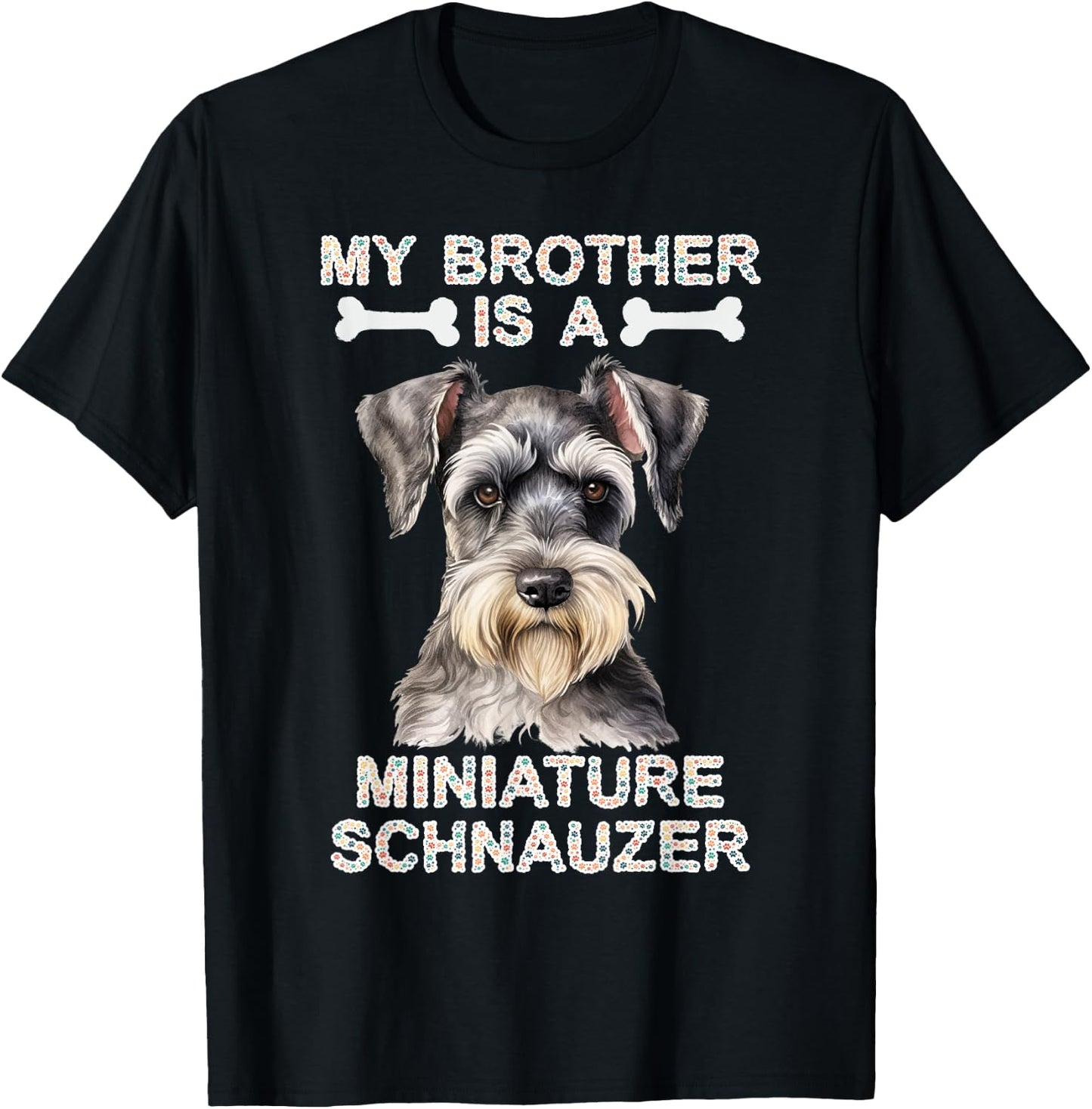 My Brother Is A Miniature Schnauzer Dog Tails and Treats T-Shirt - T-Shirt | Black