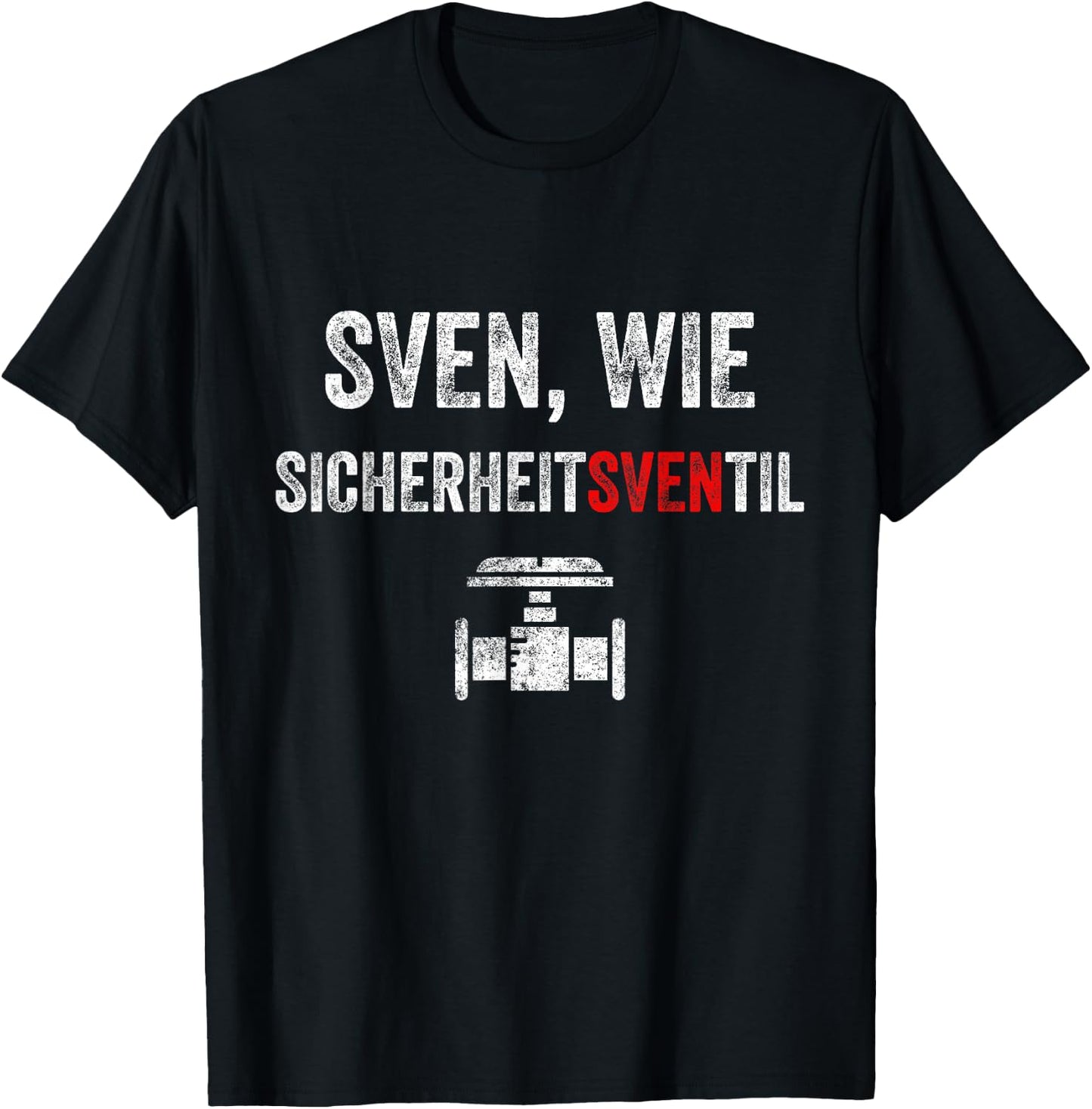 Sven wie Safety Valve First Name Sven , black T-Shirt - T-Shirt | Black