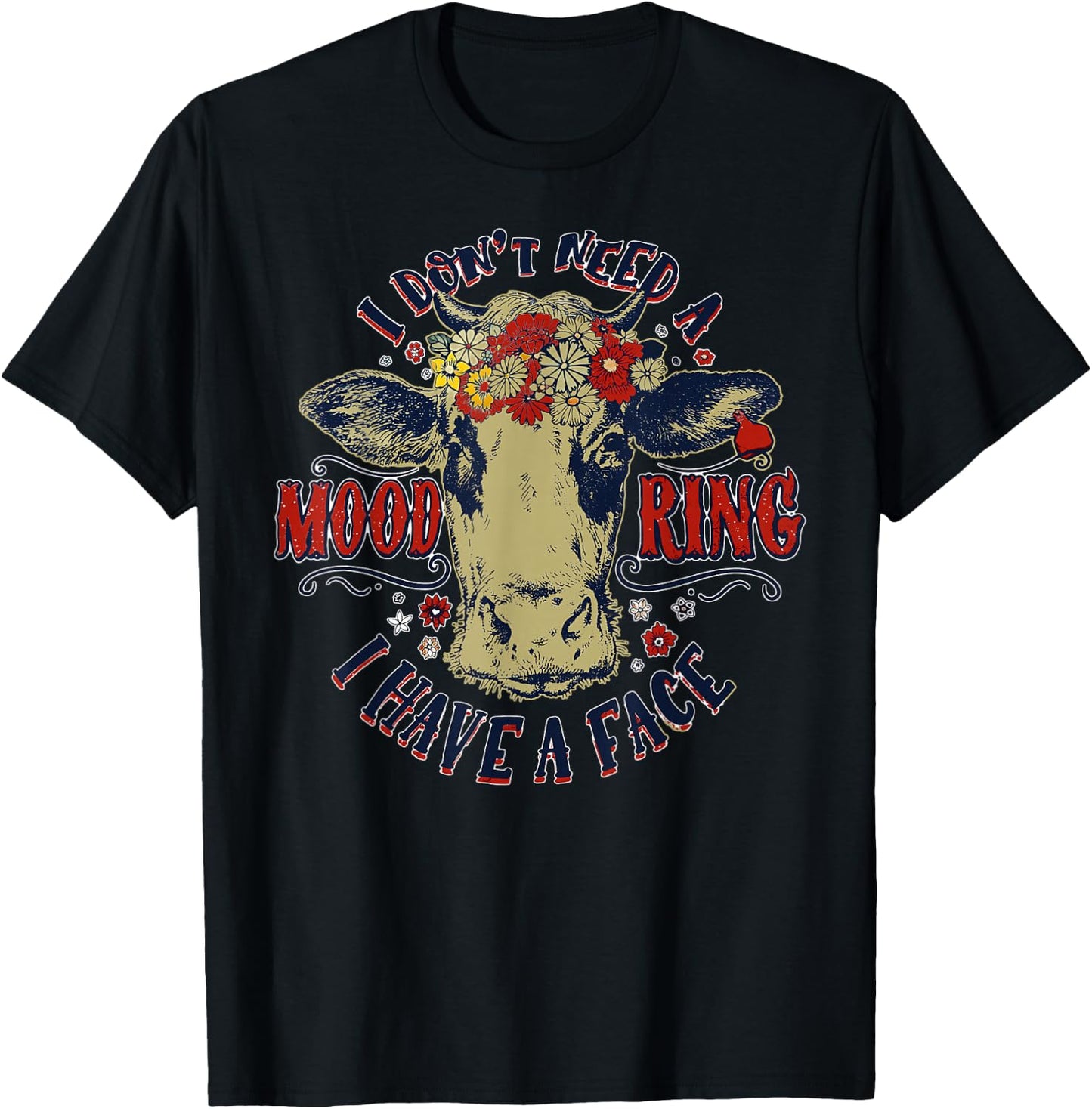 I Don't Need A Mood Ring I Have A Face Funny Cow Humor T-Shirt - T-Shirt | Black