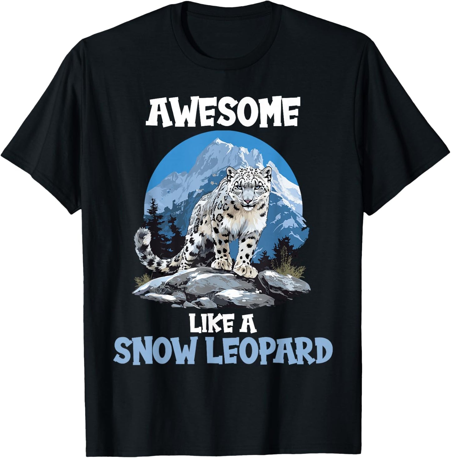 Snow Leopards Lovers Awesome like a Snow Leopard T-Shirt - T-Shirt | Black
