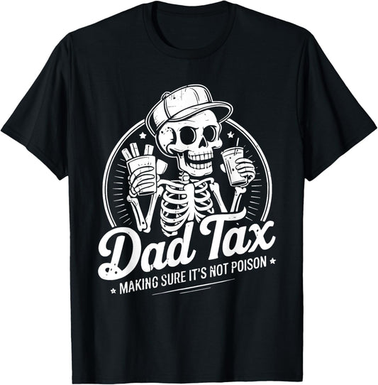 Dad Tax Making Sure It's Not Poison Funny Father's Day T-Shirt - T-Shirt | Black