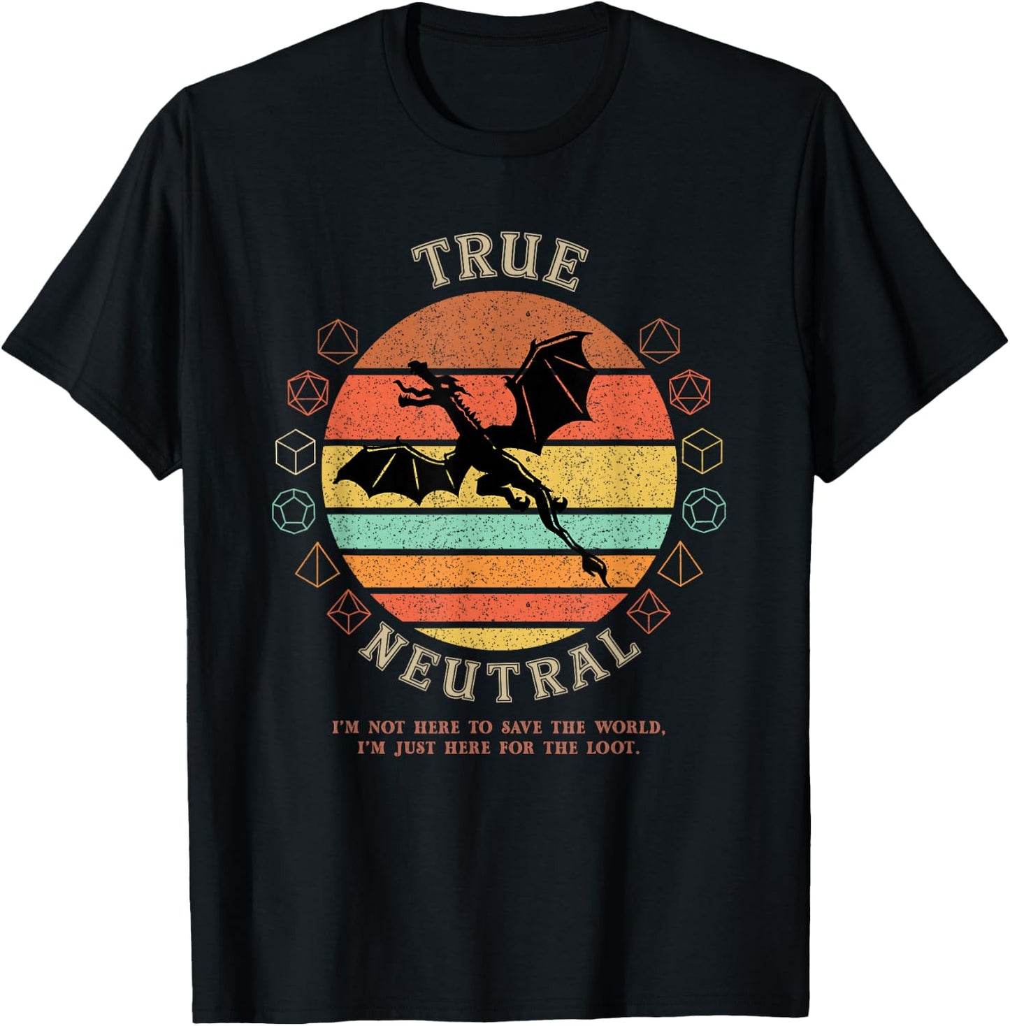 True Neutral Not Here To Save World D20 Dragon RPG Gamer T-Shirt - T-Shirt | Black