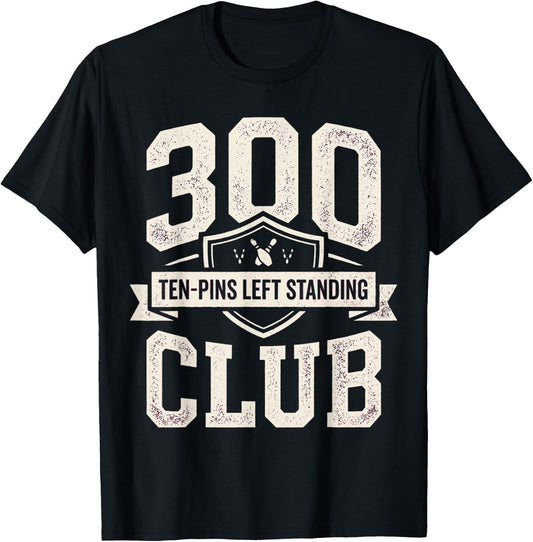 300 Ten Pins Left Standing Club Funny 10 Pin Bowling T-Shirt - T-Shirt | Black