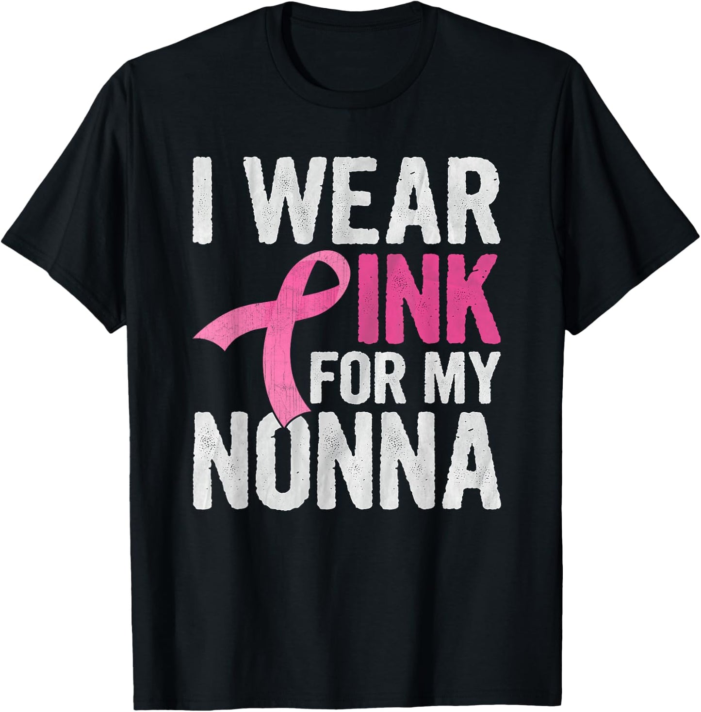I Wear Pink For My Nonna Pink Ribbon Cancer Awareness T-Shirt - T-Shirt | Black
