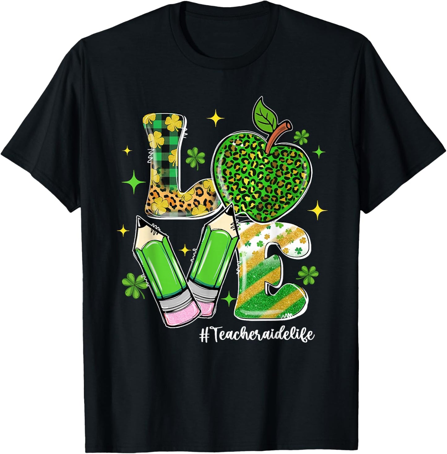 LOVE Teacher Aide Life Shamrock Funny St Patrick's Day Men Women T-Shirt - T-Shirt | Black