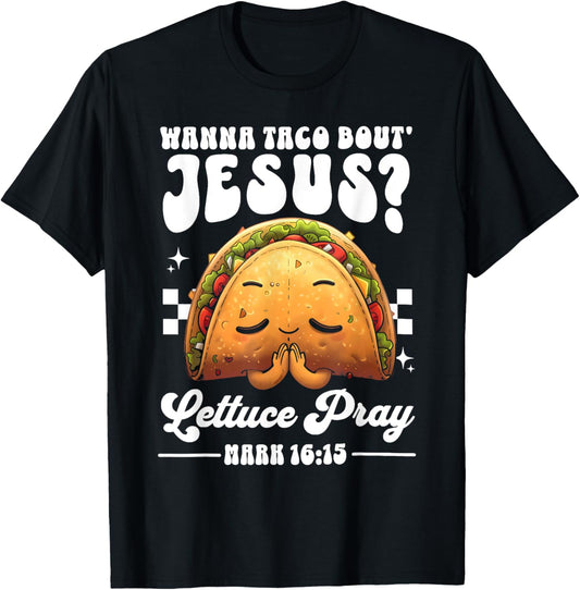 Wanna Taco Bout Jesus Cinco de Mayo Women Men Christian T-Shirt - T-Shirt | Black