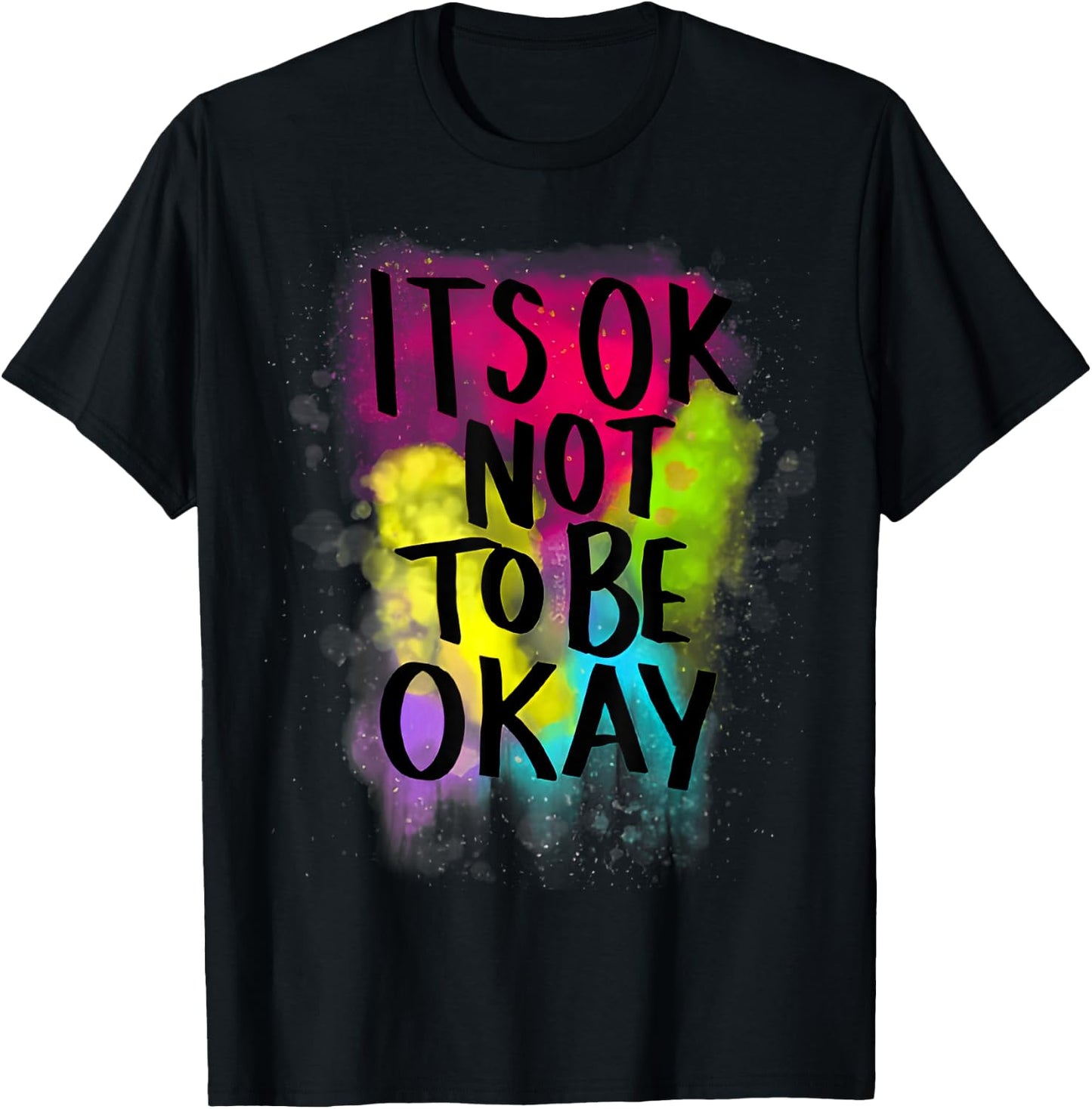 It's Ok Not to Be Ok T-Shirt - T-Shirt | Black