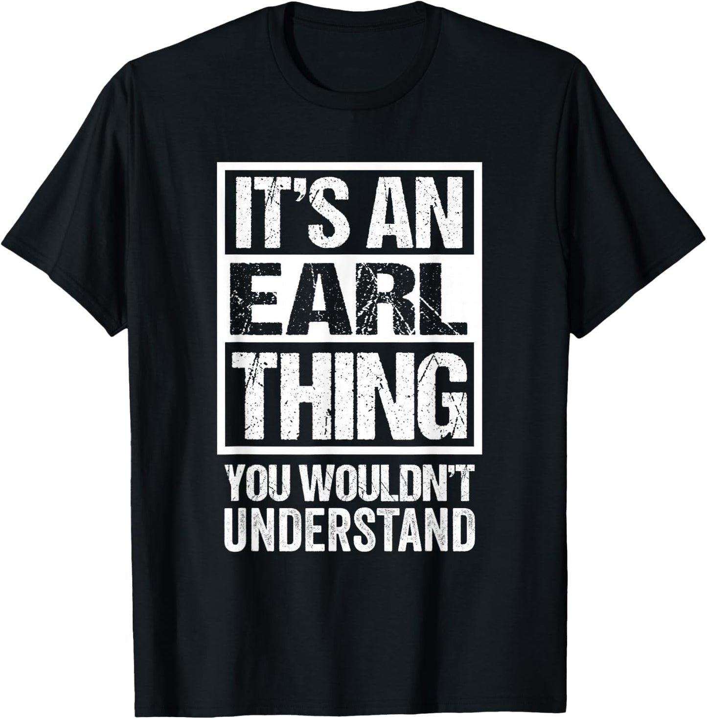 It's An Earl Thing You Wouldn't Understand T-Shirt - T-Shirt | Black
