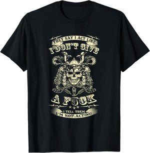 They Say I Act Like I Don't Give A Fuck Funny T-Shirt - T-Shirt | Black
