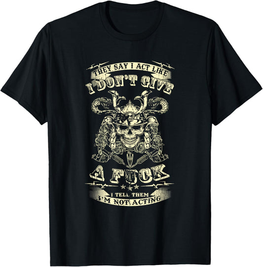 They Say I Act Like I Don't Give A Fuck Funny T-Shirt - T-Shirt | Black