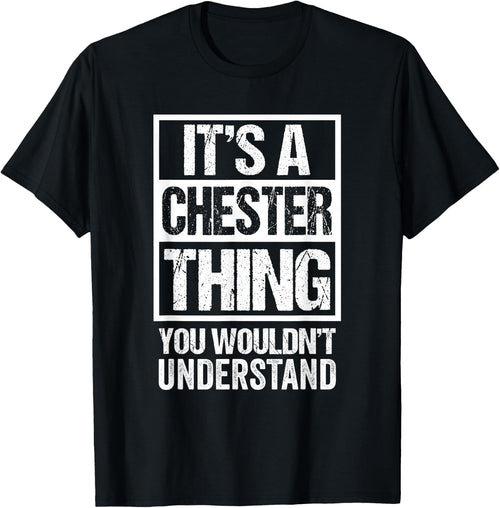 It's A Chester Thing You Wouldn't Understand First Name