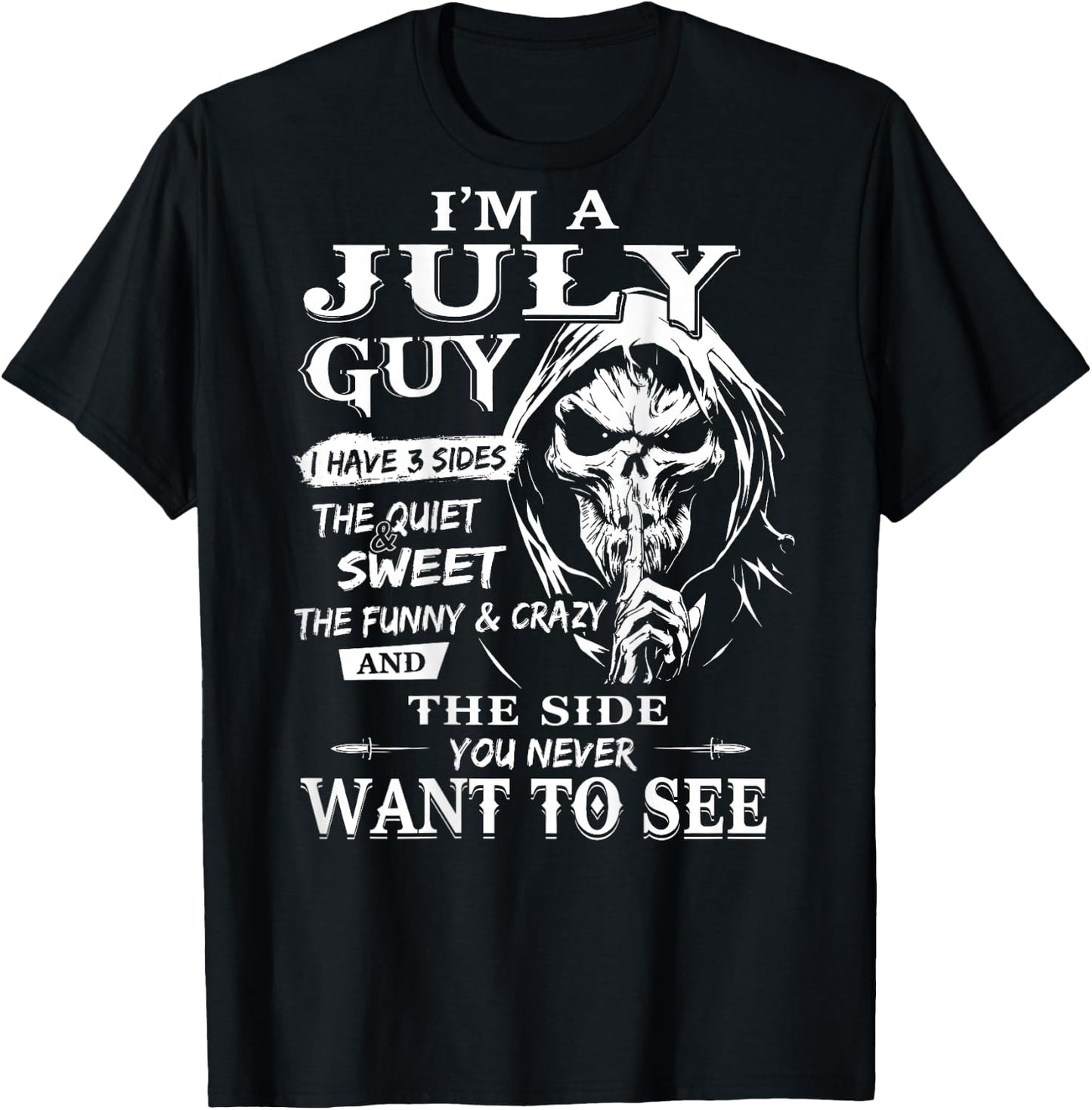 I’m A July Guy I Have 3 Sides - July Birthday (On Back) T-Shirt - T-Shirt | Black