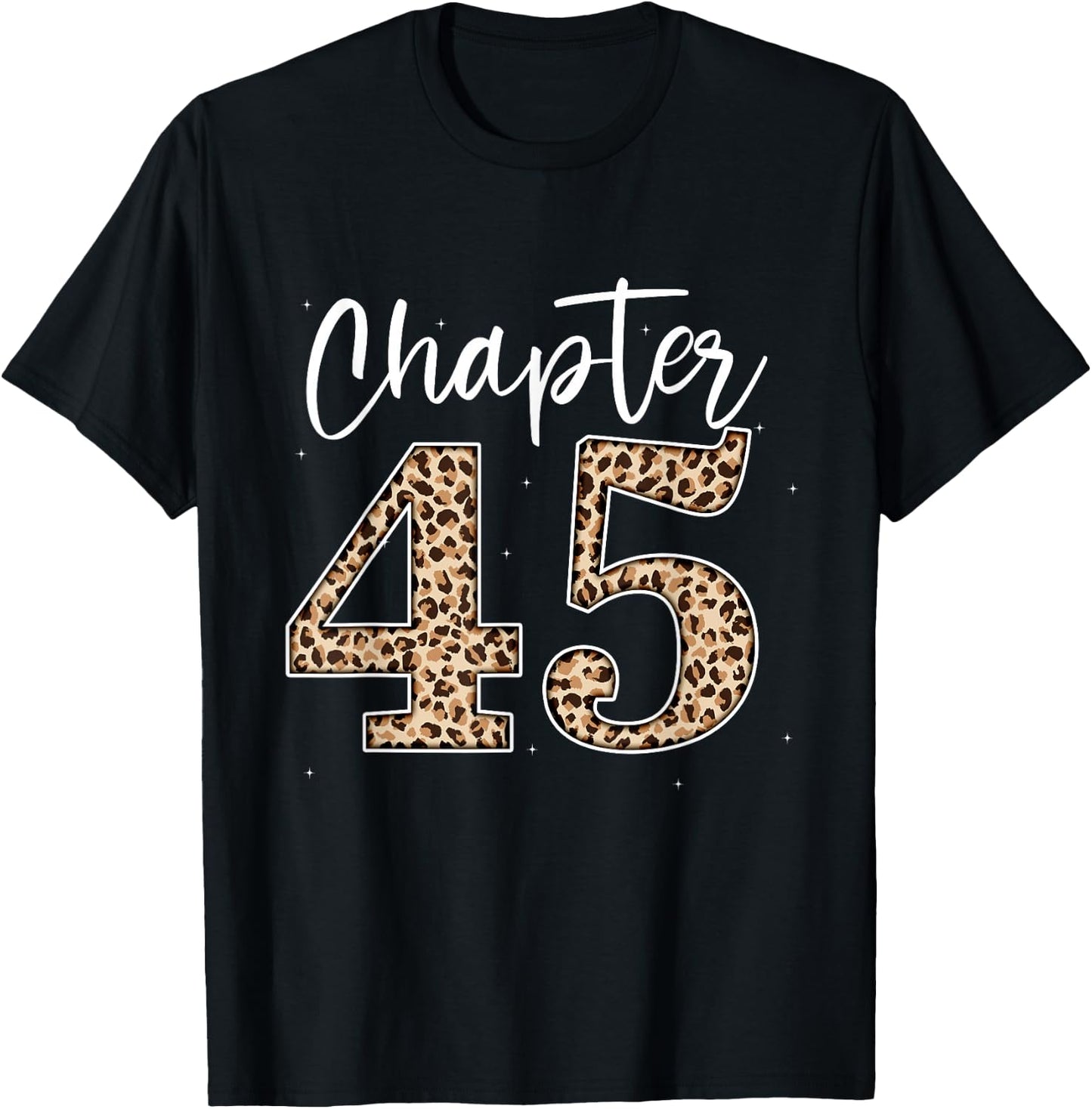 Chapter 45 Leopard for 45th Birthday Men and Women T-Shirt - T-Shirt | Black