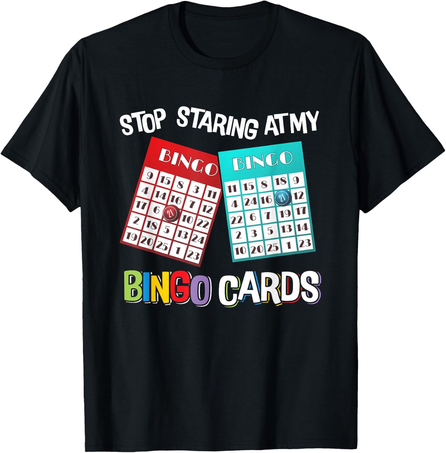 Funny Bingo Queen Stop Staring at My Bingo Cards Game T-Shirt - T-Shirt | Black
