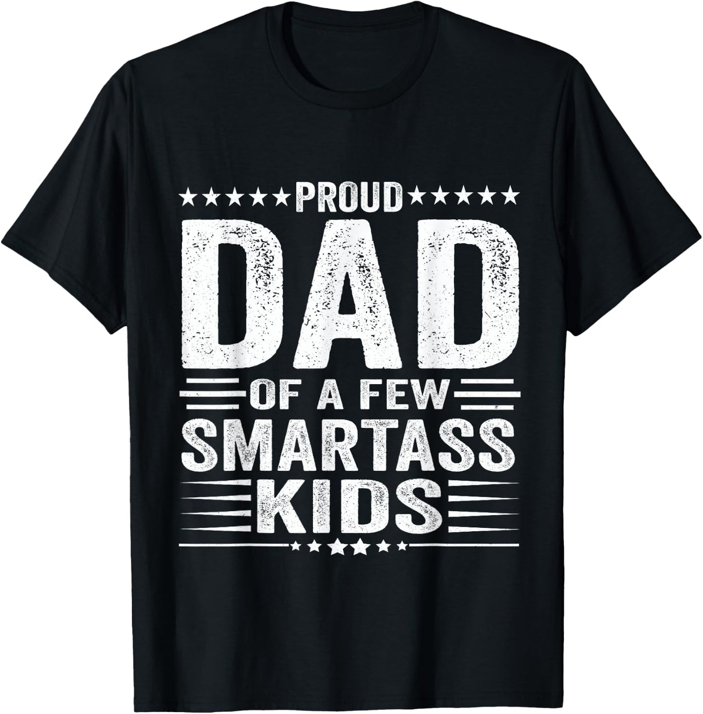 Proud Dad Of A Few Smartass Kids Funny Father's Day T-Shirt - T-Shirt | Black