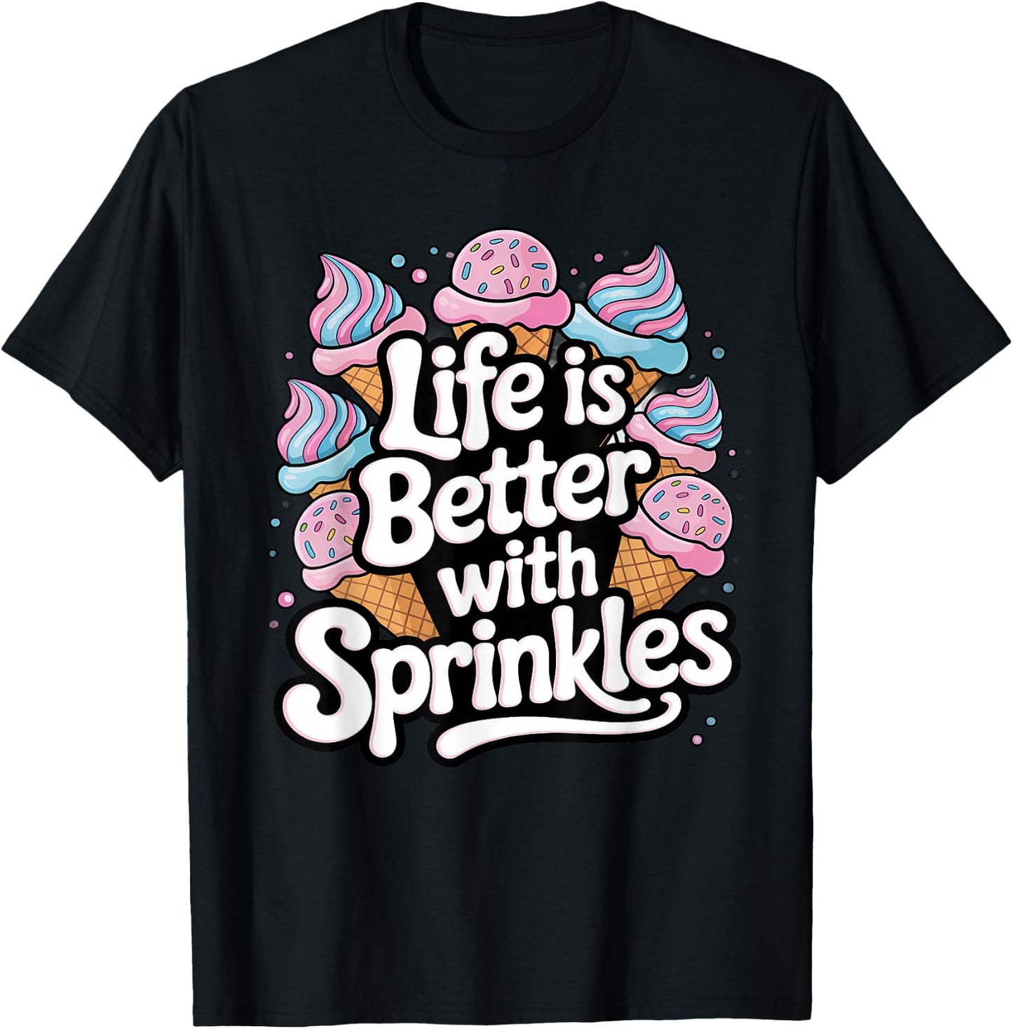 Ice Cream Lover Life Is Better With Sprinkles T-Shirt - T-Shirt | Black