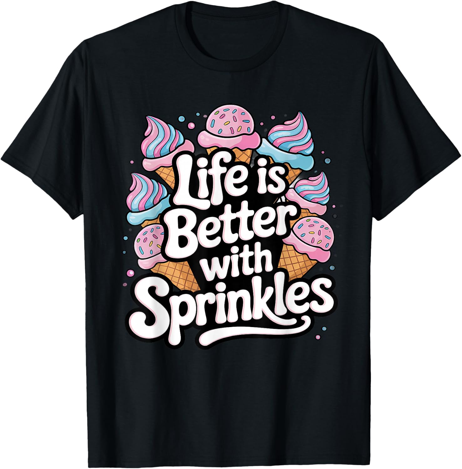 Ice Cream Lover Life Is Better With Sprinkles T-Shirt - T-Shirt | Black