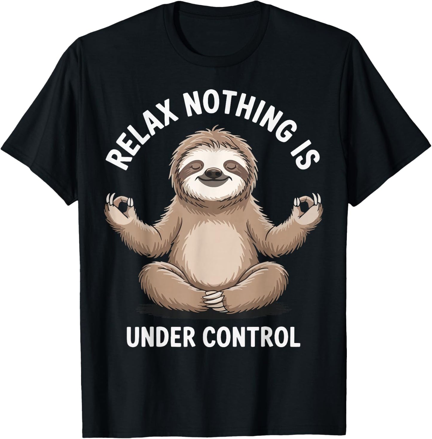 Relax Nothing Is Under Control T-Shirt - T-Shirt | Black