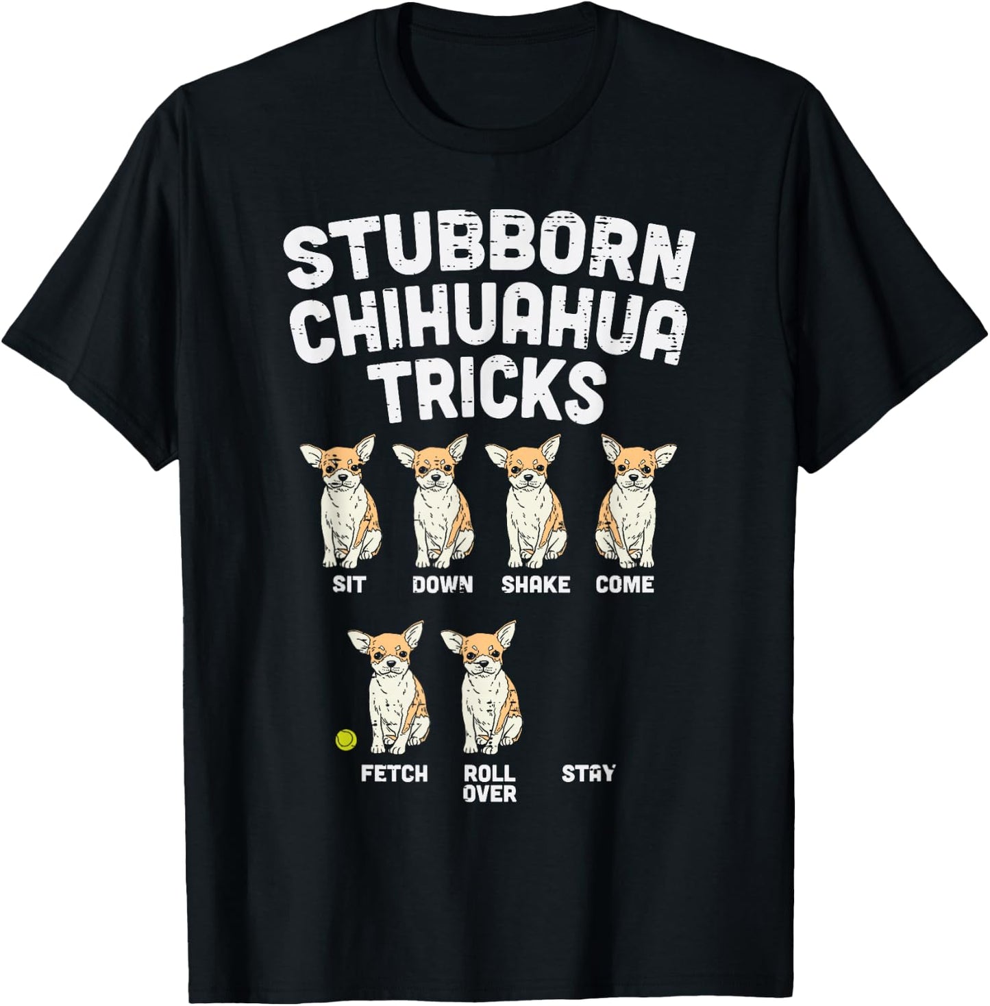 Stubborn Chihuahua Tricks Funny Chiwawa Dog Lover Owner Gift T-Shirt - T-Shirt | Black