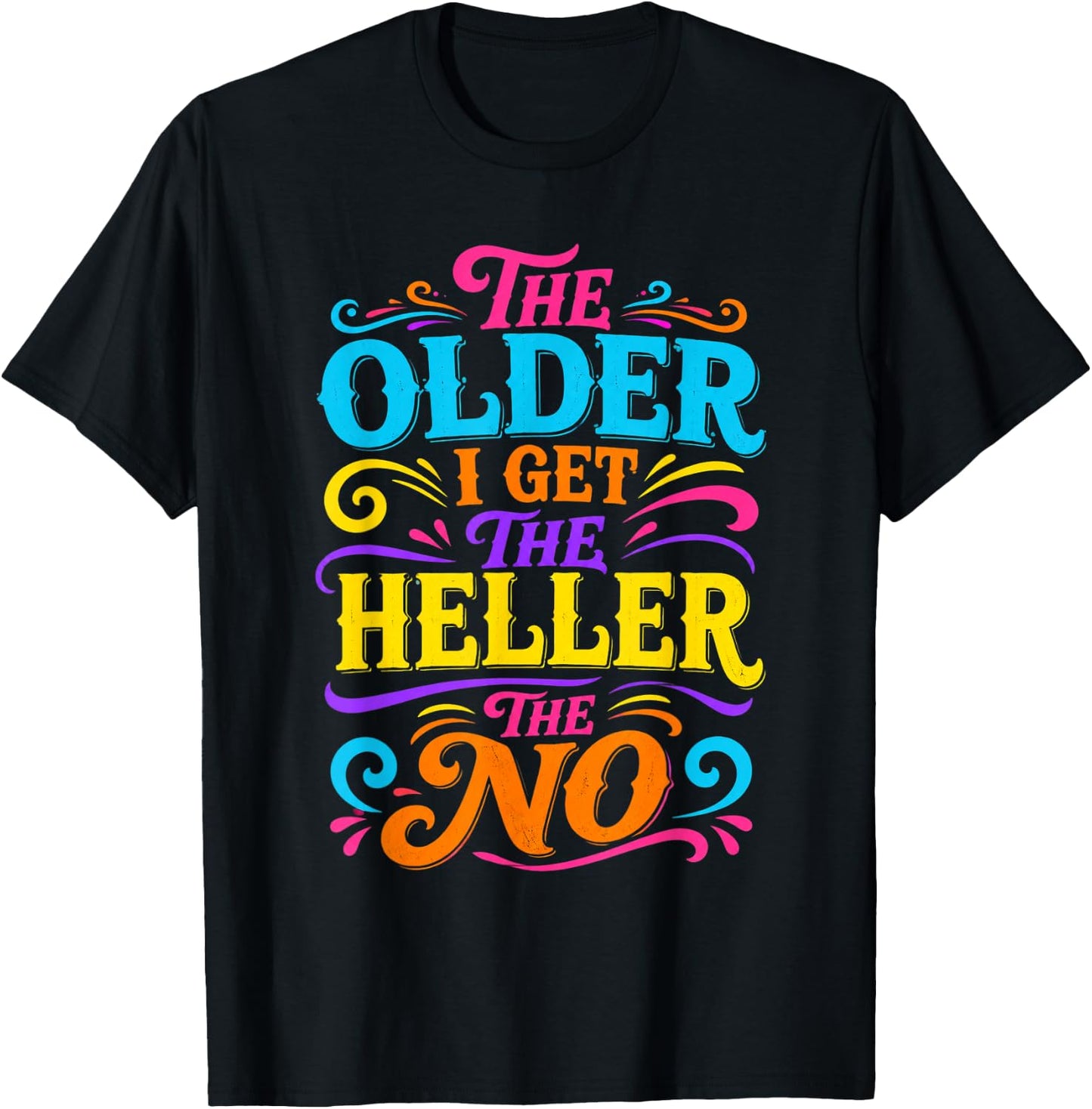 The Older I Get The Heller The No T-Shirt - T-Shirt | Black