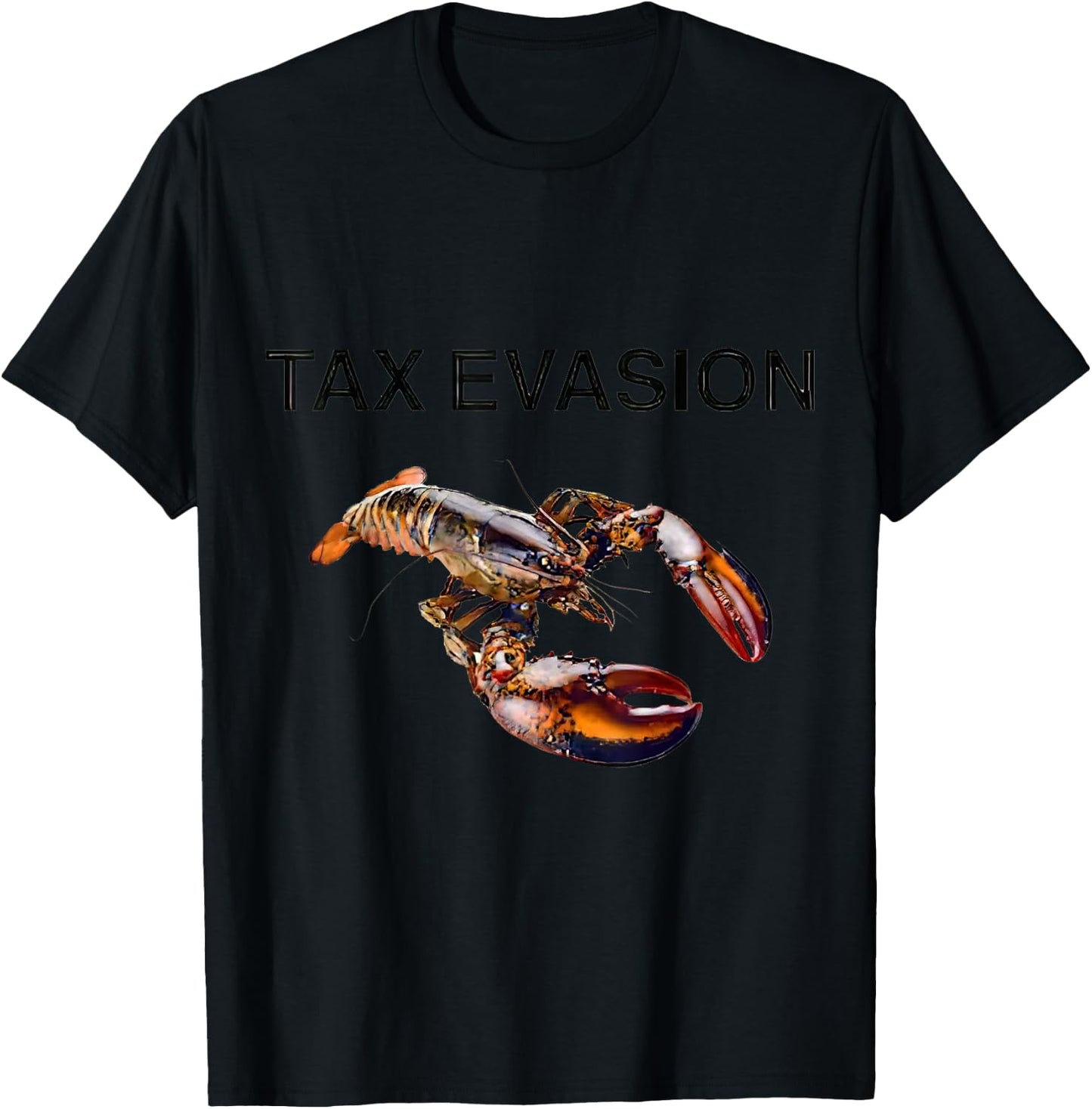 Tax Evasion Lobster Funny Sarcasm Oddly Specific Meme T-Shirt - T-Shirt | Black
