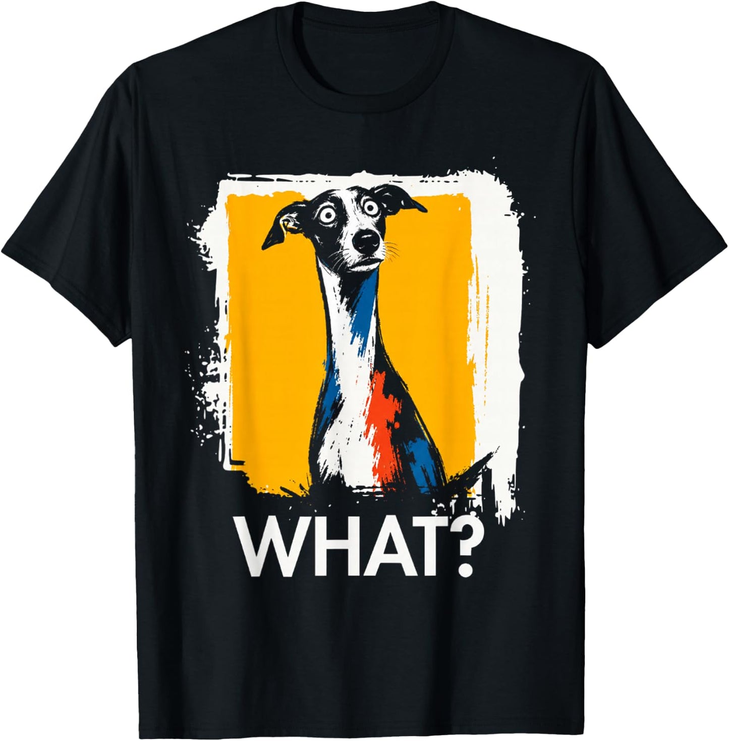 Greyhound What? Dog Meme Greyhound Funny Saying Dog T-Shirt - T-Shirt | Black