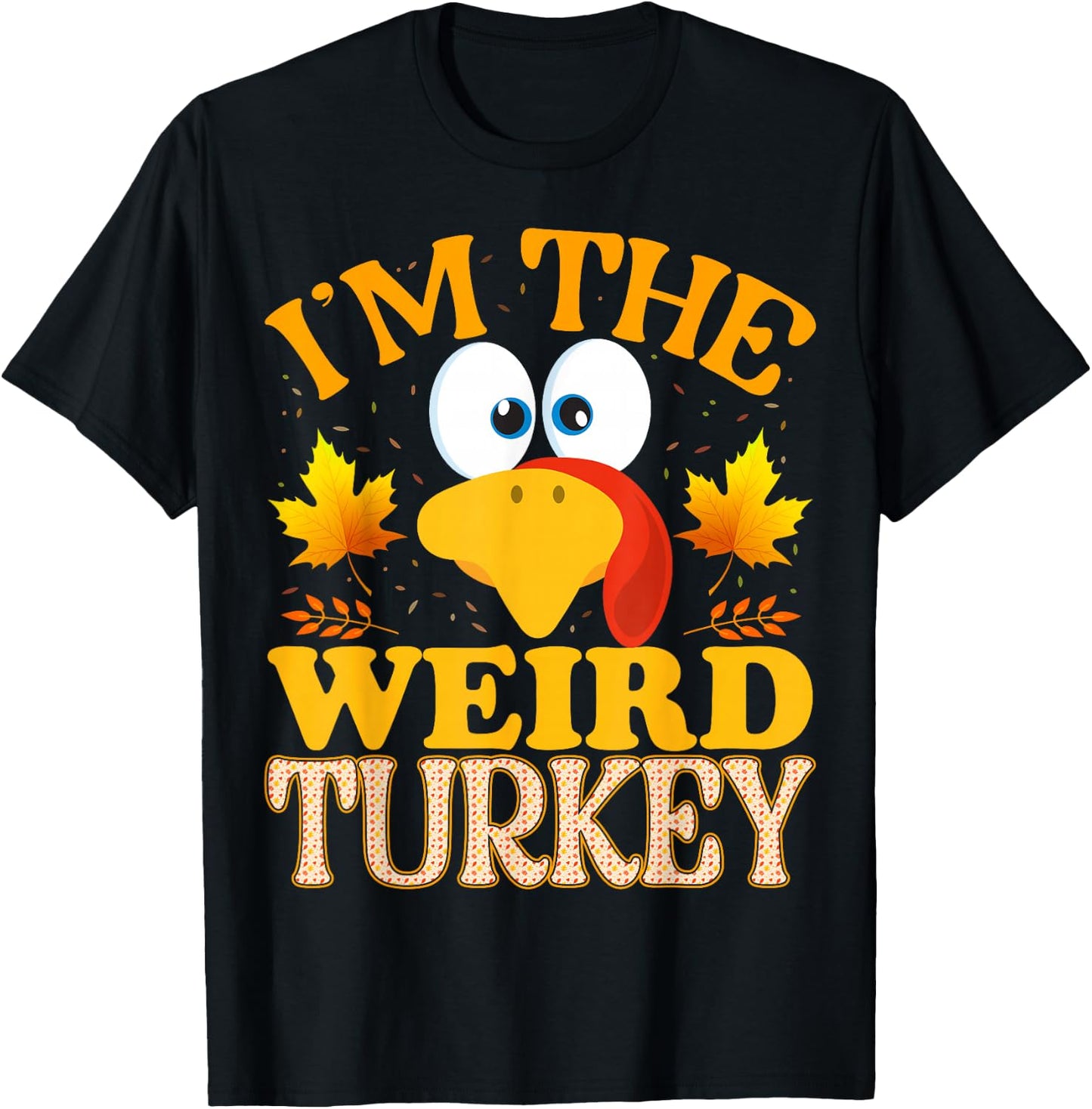 Thanksgiving I'm The Weird Turkey Matching T-Shirt - T-Shirt | Black