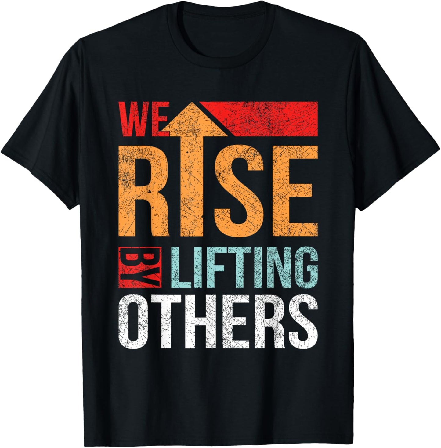 We Rise By Lifting Others Vintage Inspirational Quotes T-Shirt - T-Shirt | Black