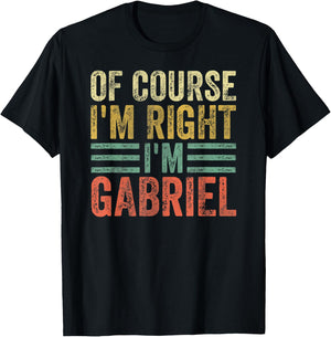 Personalized Name Shirt Of Course I'm Right I'm Gabriel T-Shirt - T-Shirt | Black