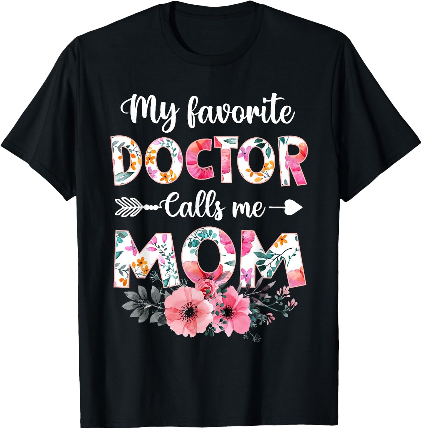 My Favorite Doctor Calls Me Mom Shirt Doctor Mom Mothers Day T-Shirt - T-Shirt | Black