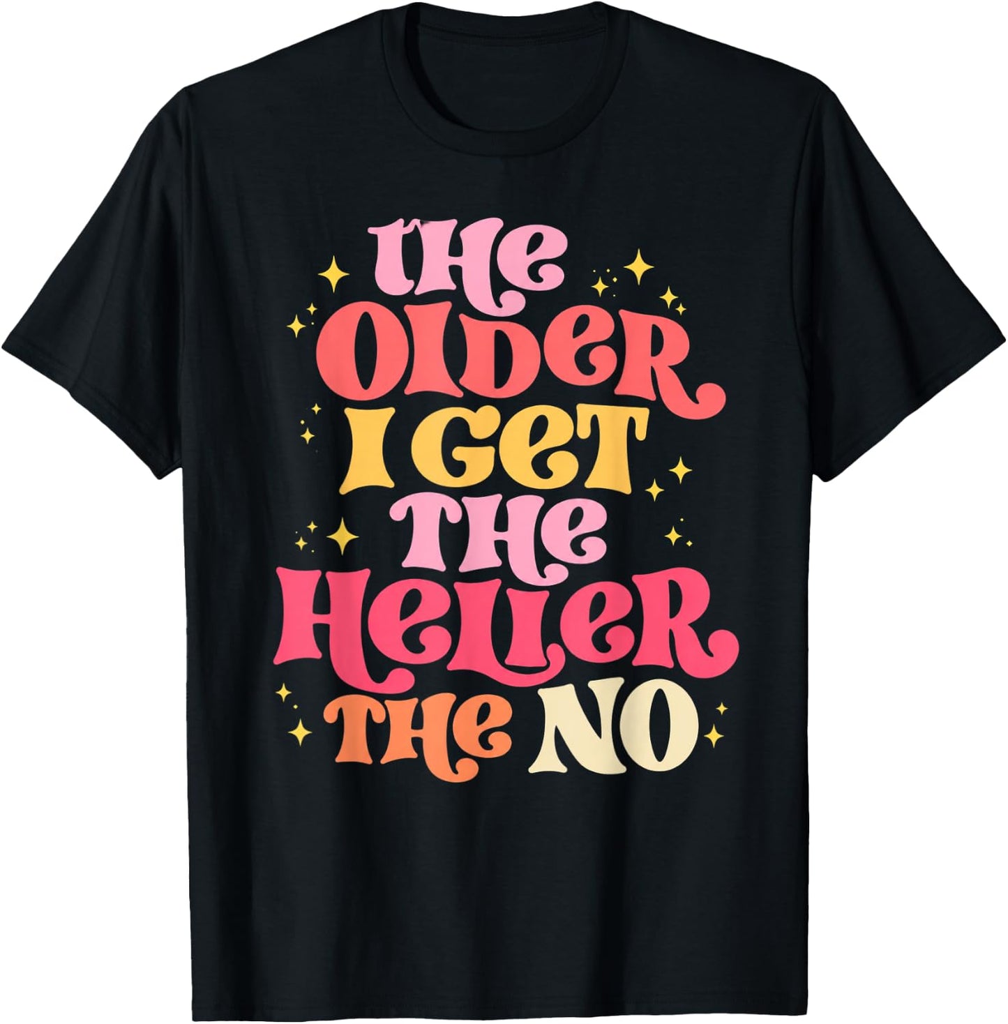 The Older I Get The Heller The No T-Shirt - T-Shirt | Black