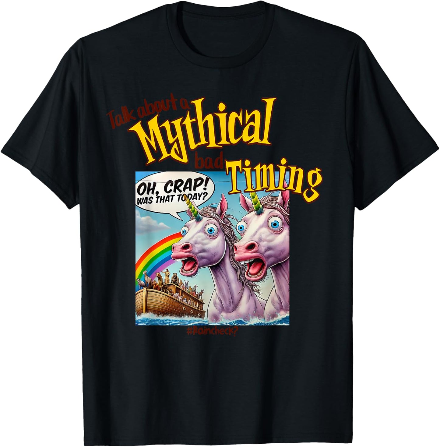Unicorn Noah's Ark Funny, Bad Timing Joke, Rainbow and Humor T-Shirt - T-Shirt | Black