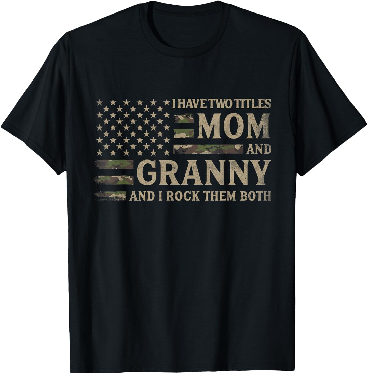 I Have Two Titles Mom & Granny Camo USA Flag Mother Grandma T-Shirt - T-Shirt | Black