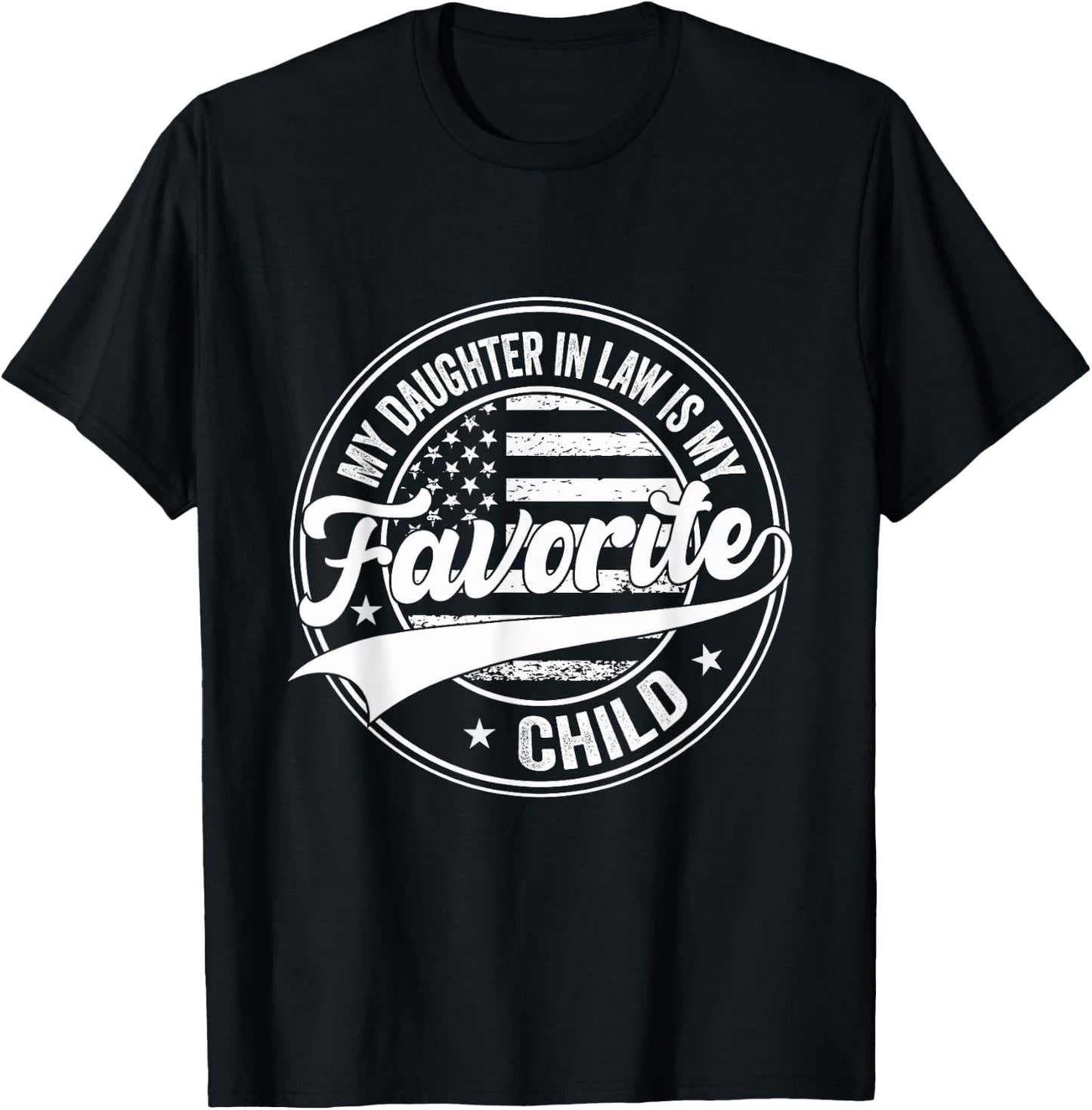 Funny My Daughter in Law is My Favorite Child Fathers Day T-Shirt - T-Shirt | Black