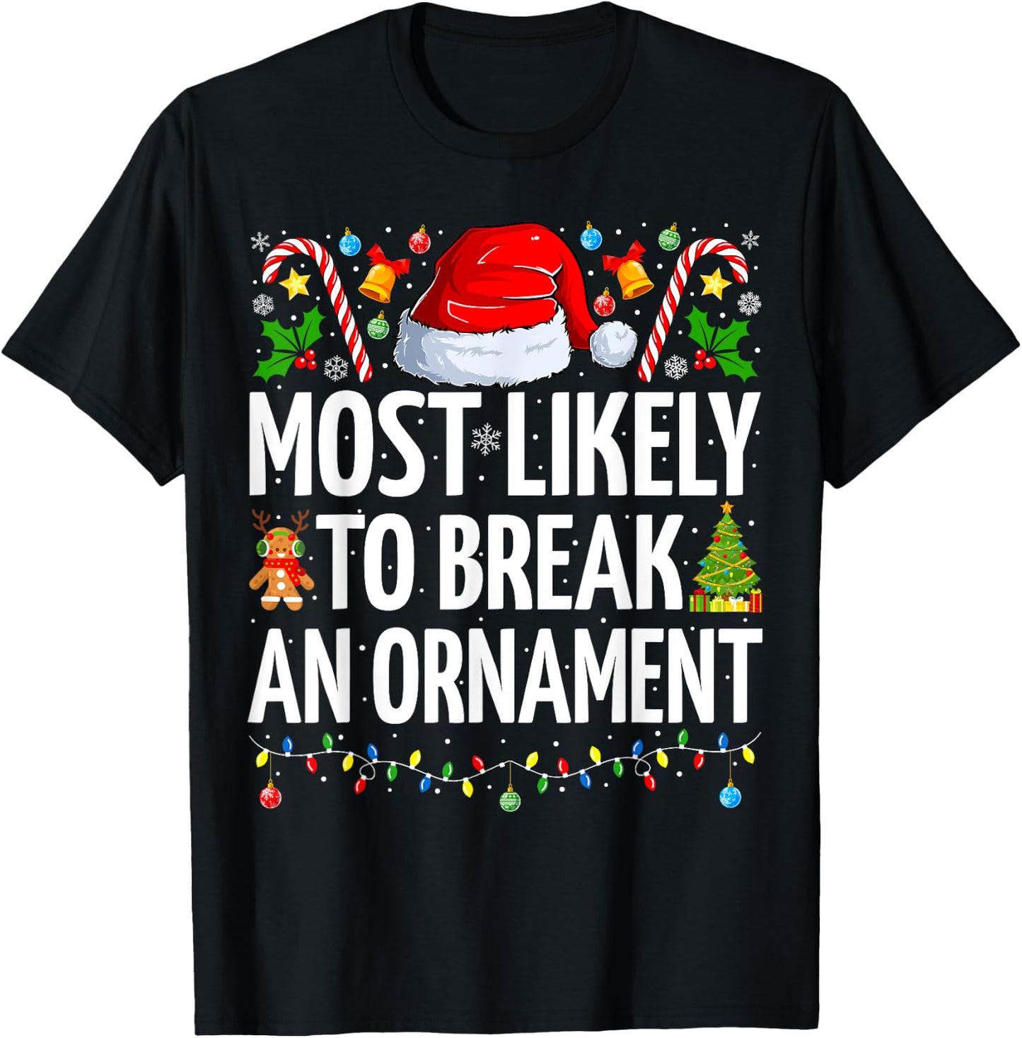 Most Likely To Break An Ornament Funny Family Christmas T-Shirt - T-Shirt | Black