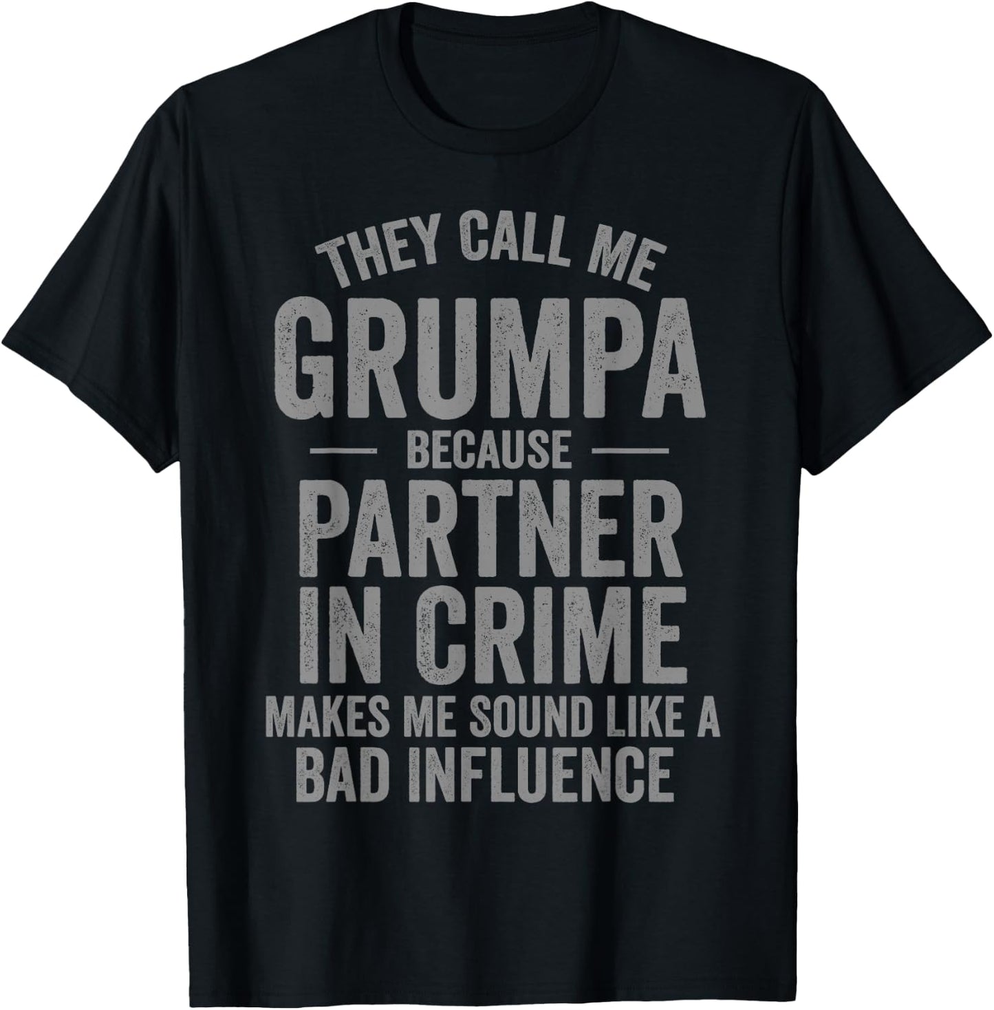 They Call Me Grumpa Because Partner in Crime Funny T-Shirt - T-Shirt | Black