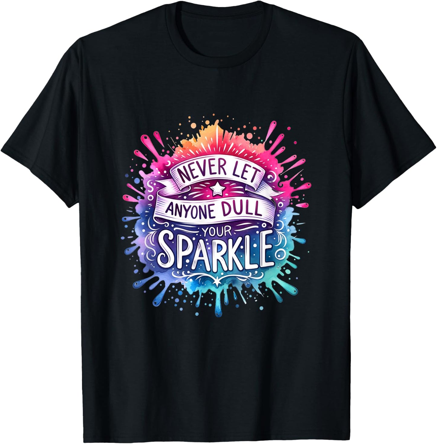 Never Let Anyone Dull Your Sparkle Funny Inspirational Quote T-Shirt - T-Shirt | Black