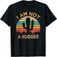 I Am Not A Hugger Funny Cactus Sarcastic Avoid Hugs T-Shirt - T-Shirt | Black