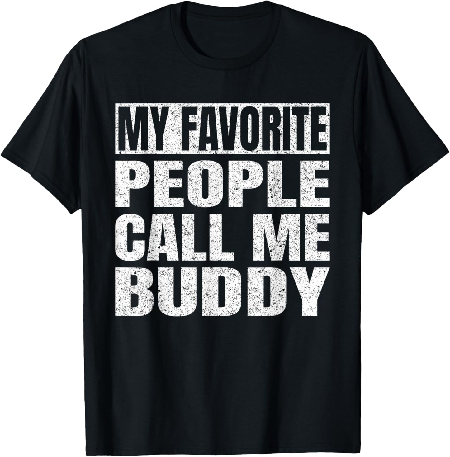 My Favorite People Call Me Buddy Grandfather Fathers Day T-Shirt - T-Shirt | Black