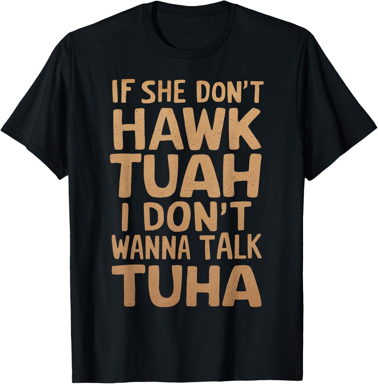 If She Don't Hawk Tush I Don't Wanna Talk Tuah Funny Vintage T-Shirt - T-Shirt | Black