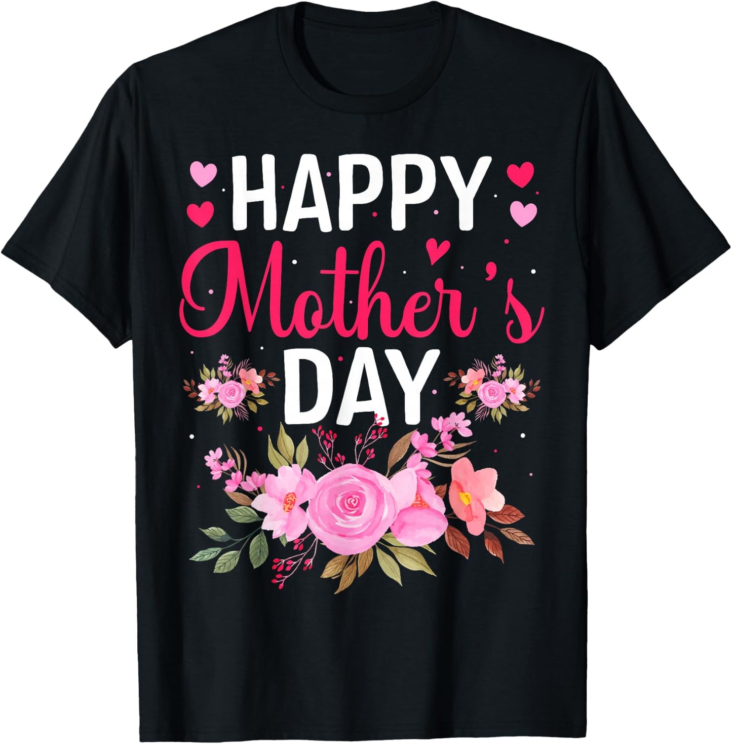 Happy Mothers Day Floral Mommy Grandma Flowers Mama Cute Mom T-Shirt - T-Shirt | Black