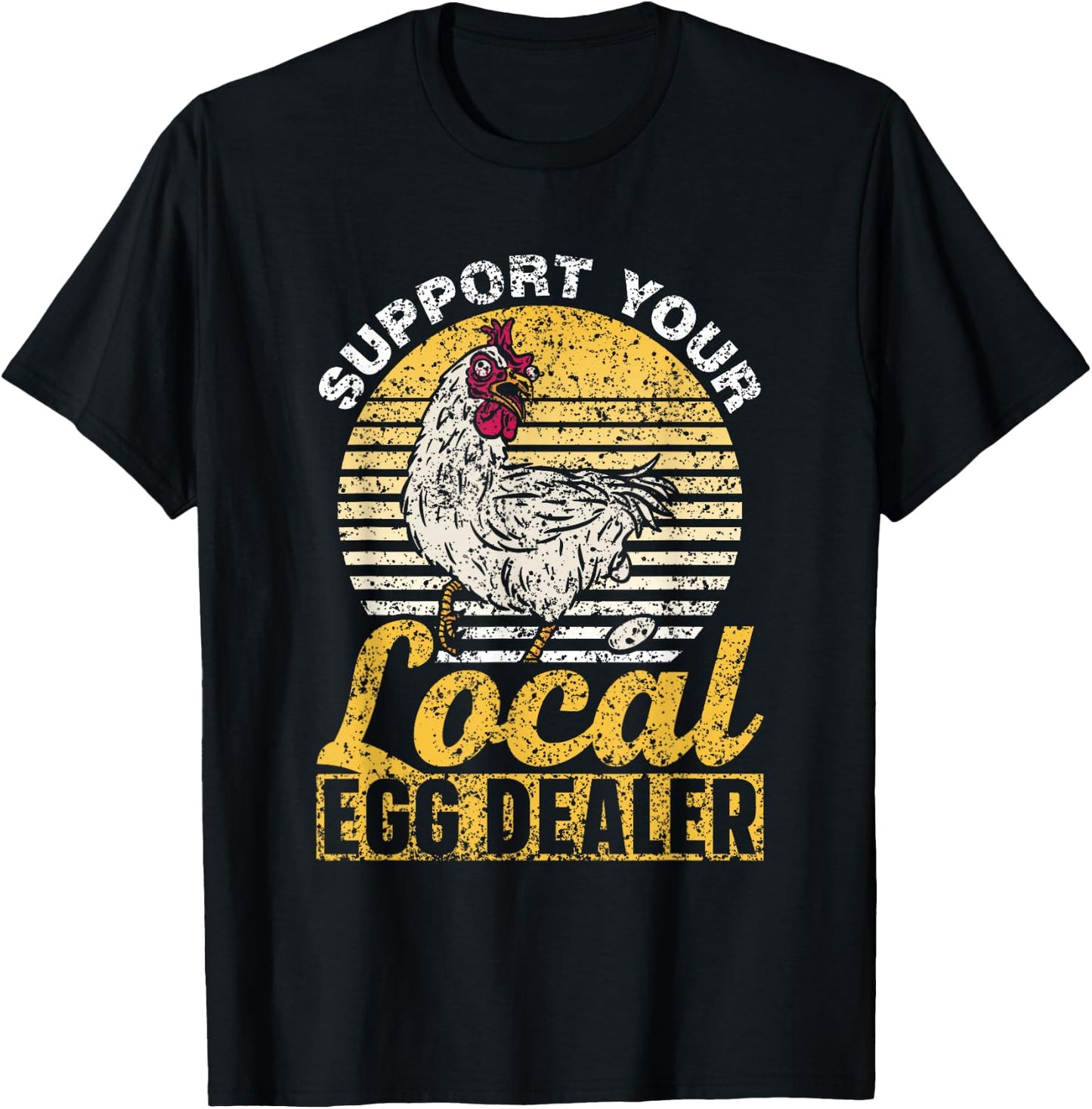 Support Your Local Egg Dealer Chickens Lover Farm Chicken T-Shirt - T-Shirt | Black