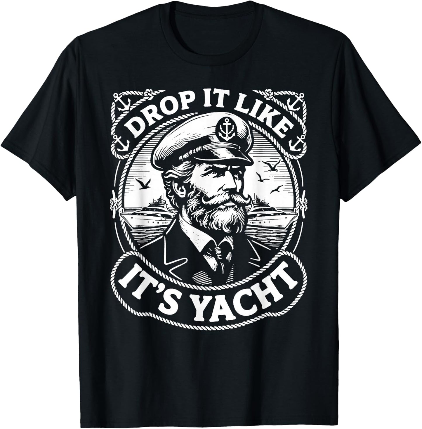 Funny Nautical Theme Drop It Like It's Yacht Captain T-Shirt - T-Shirt | Black